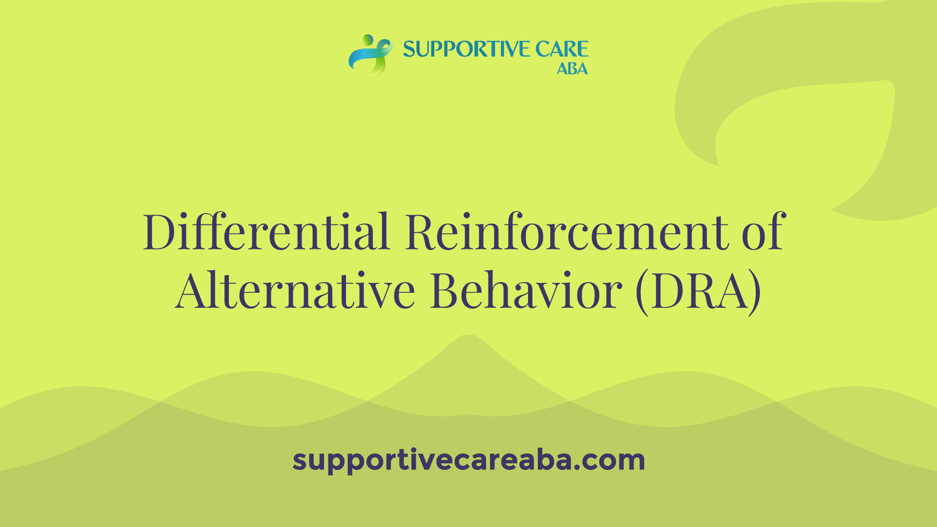 Replacement Behavior Strategies Must Include Reinforcement Procedures Differential Reinforcement of Alternative Behavior